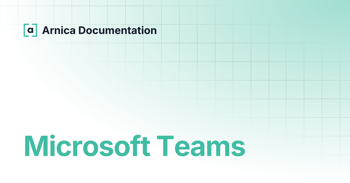 Microsoft Teams | Arnica Documentation